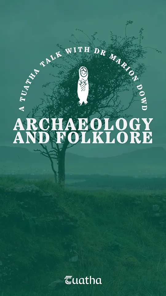 Archaeology and Folklore online course by Dr Marion Dowd for Tuatha