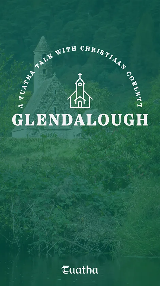 Glendalough with archaeologist Christiaan Corlett for Tuatha