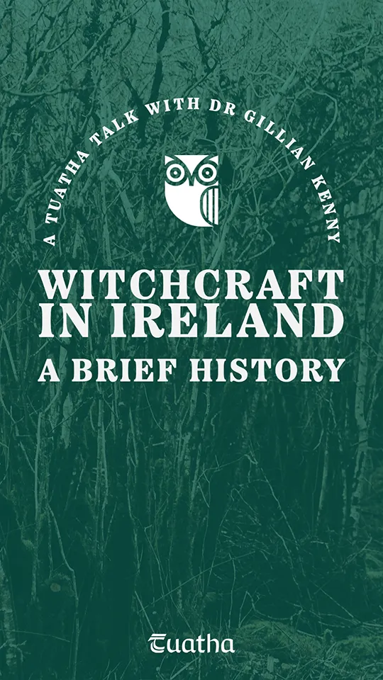 A history of Witchcraft in Ireland online talk by Gillian Kenny for Tuatha